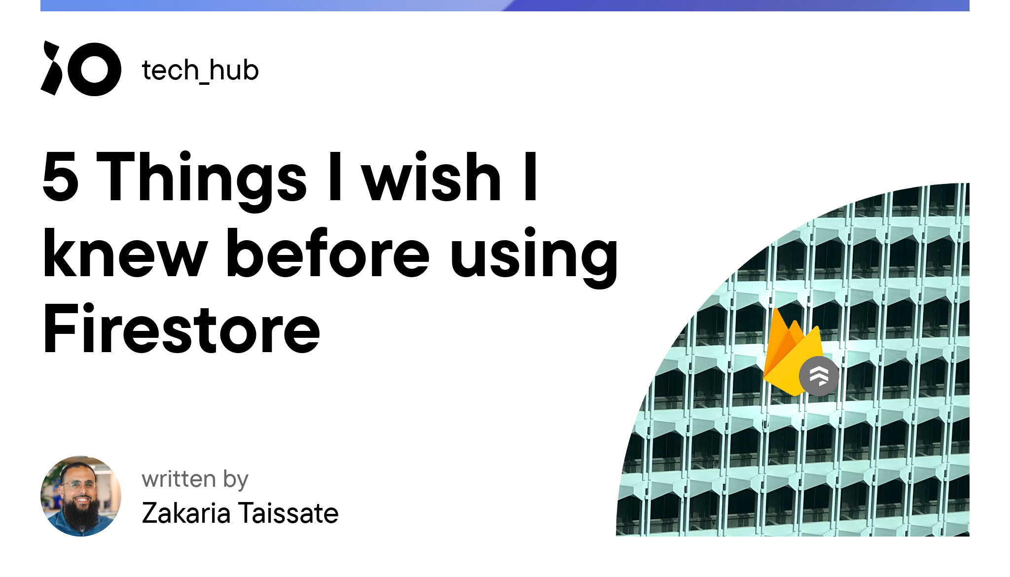 5 Things I wish I knew before using Firestore - iO tech_hub