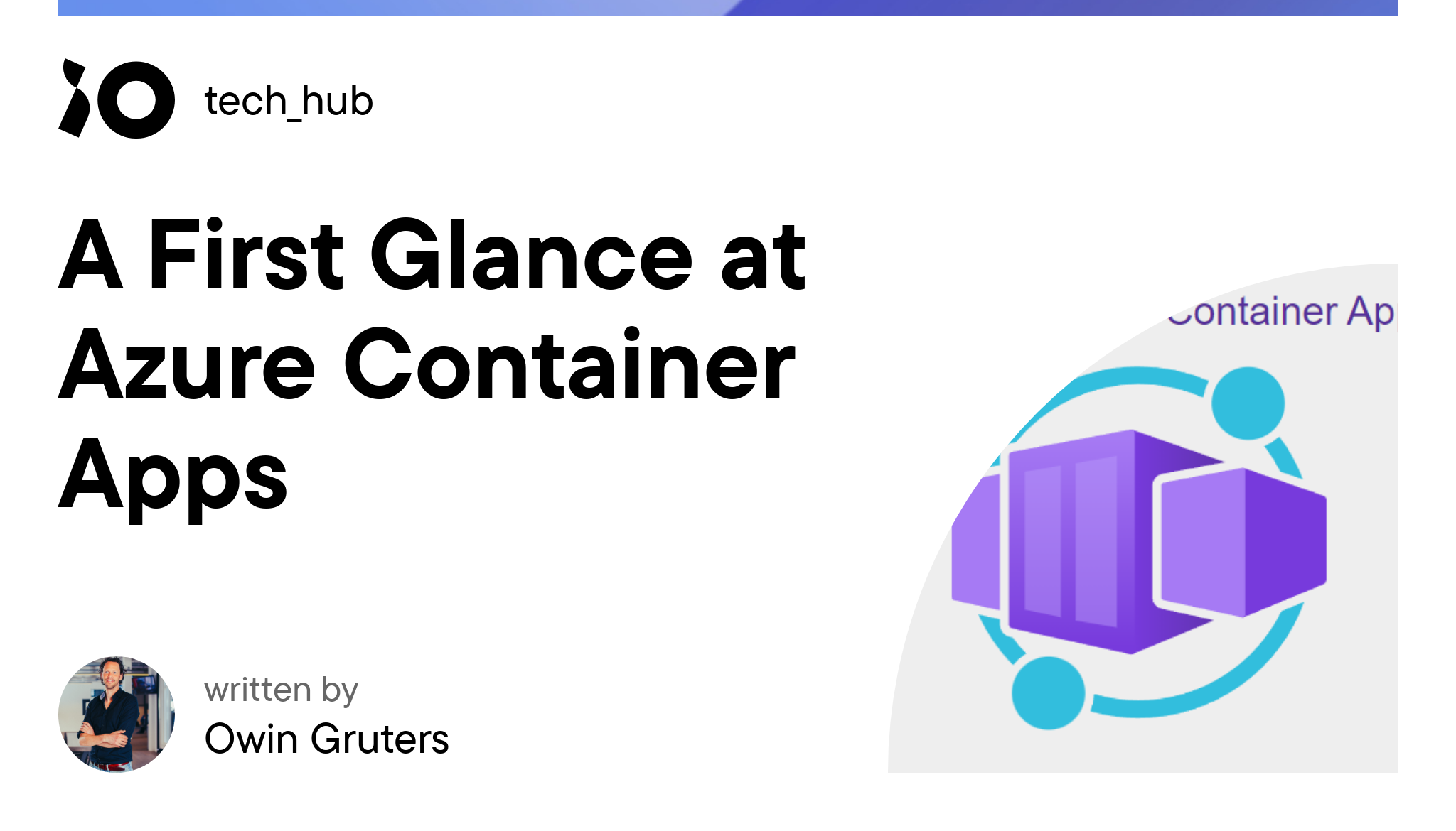 A First Glance at Azure Container Apps - iO tech_hub