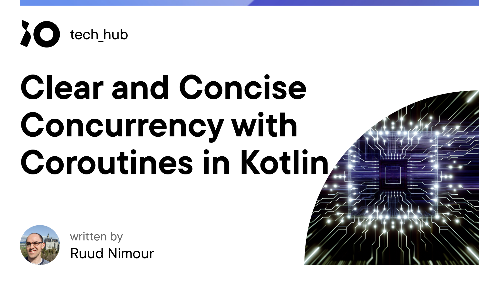 Clear and Concise Concurrency with Coroutines in Kotlin - iO tech_hub