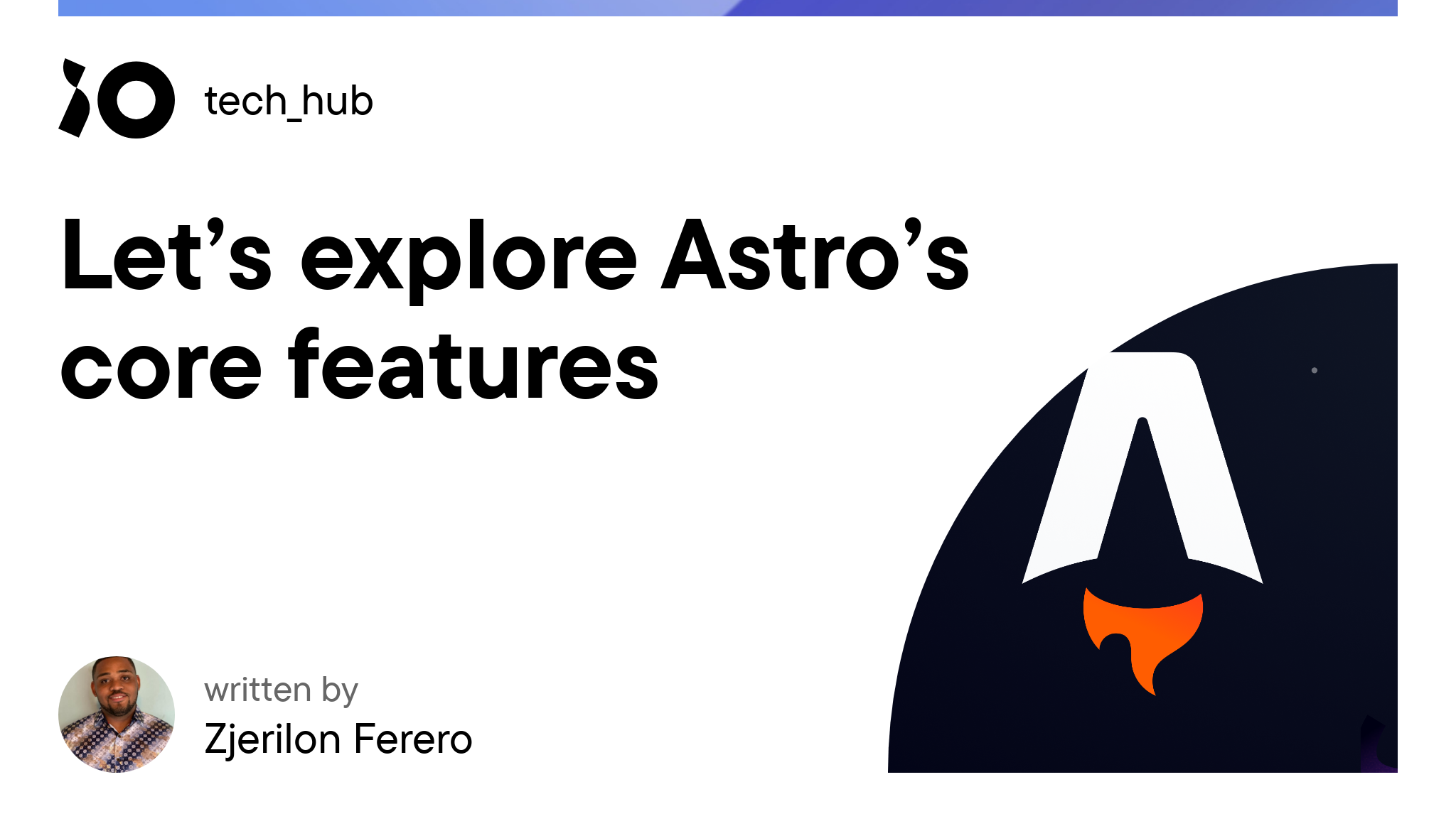 Let’s explore Astro’s core features - iO tech_hub